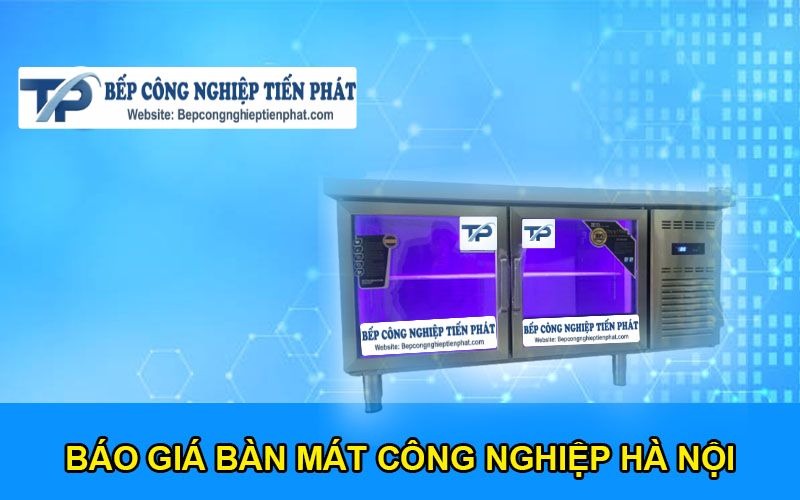 Báo Giá Bàn Mát Công Nghiệp Hà Nội