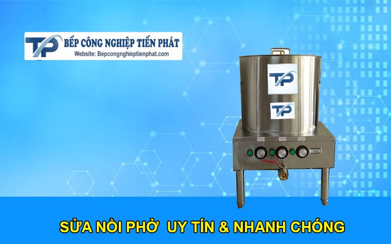 Sửa Nồi Phở Uy Tín