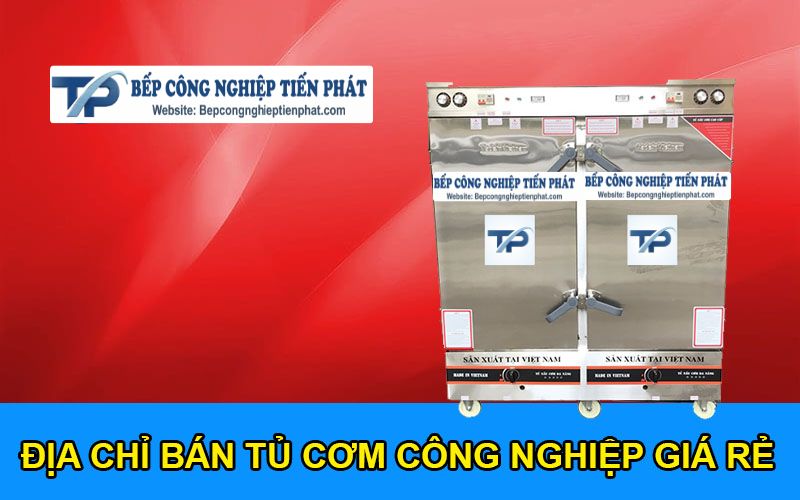 Địa Chỉ Bán Tủ Cơm Công Nghiệp Giá Rẻ, Uy Tín