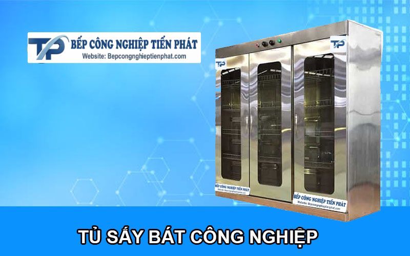 Tủ Sấy Bát Công Nghiệp – Giải Pháp Tiệt Trùng &amp; Bảo Quản An Toàn