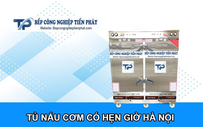 Tủ Nấu Cơm Có Hẹn Giờ Hà Nội
