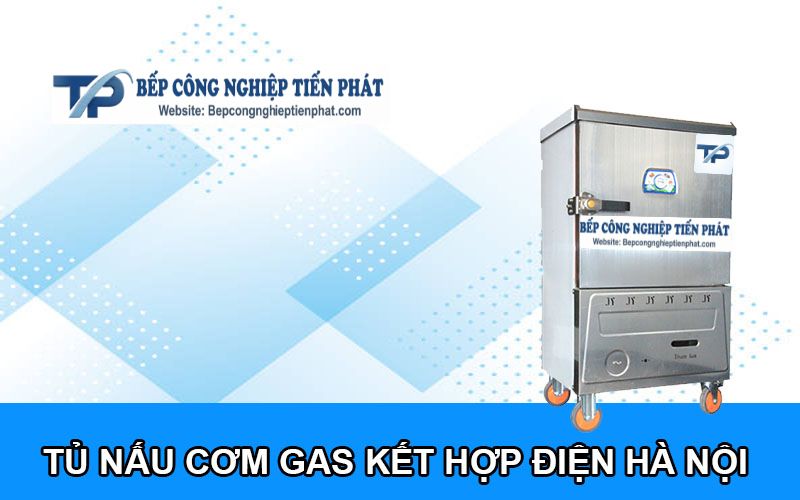 Tủ Nấu Cơm Gas Kết Hợp Điện Hà Nội