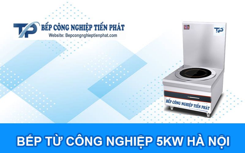 Bếp Từ Công Nghiệp 5kw Hà Nội