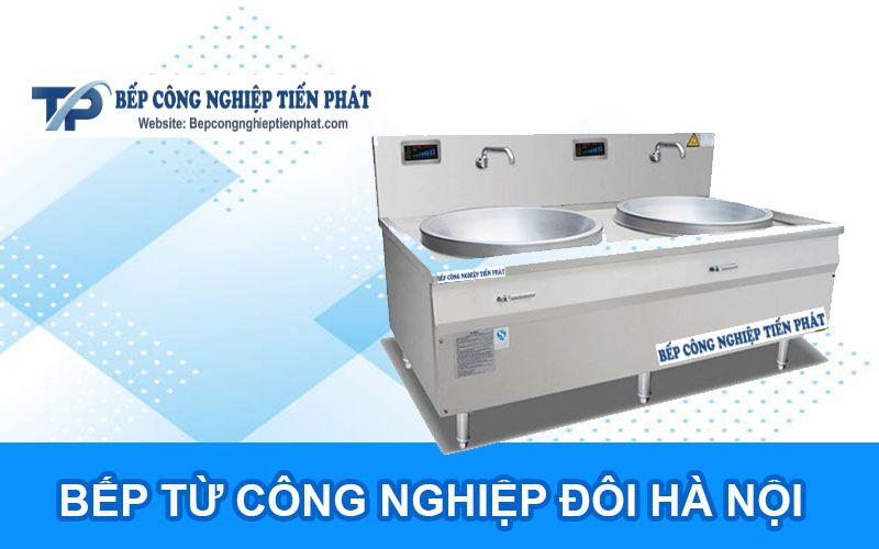 Bếp Từ Công Nghiệp Đôi Hà Nội