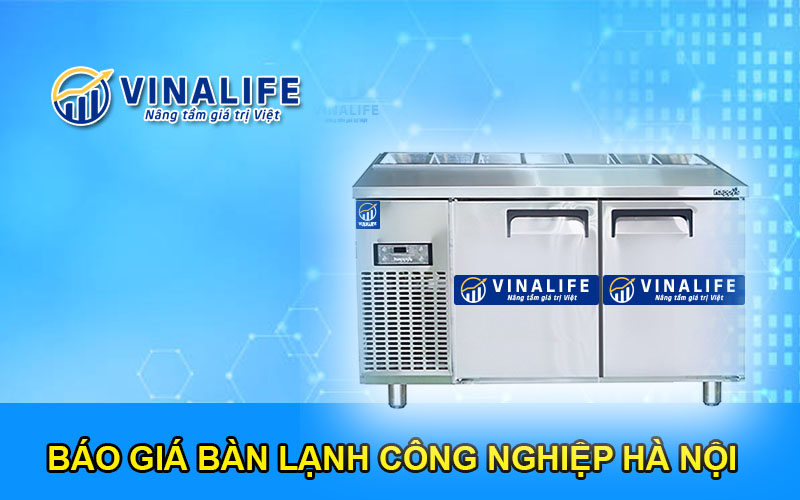 Báo Giá Bàn Lạnh Công Nghiệp Hà Nội